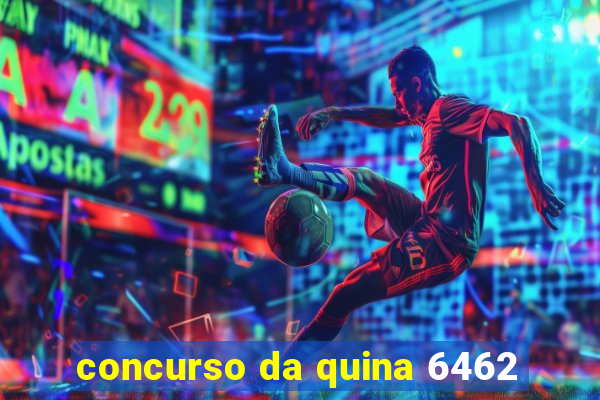 concurso da quina 6462